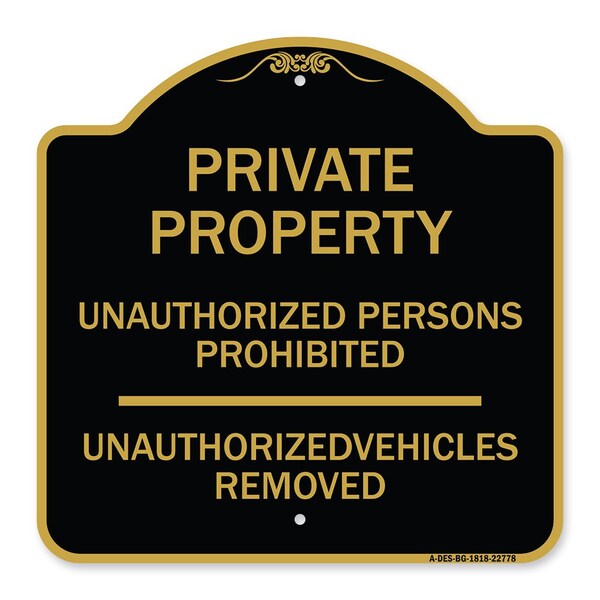 Unauthorized Persons Prohibited Unauthorized Vehicles Removed Heavy-Gauge Alum, 18" H, BG-1818-22778